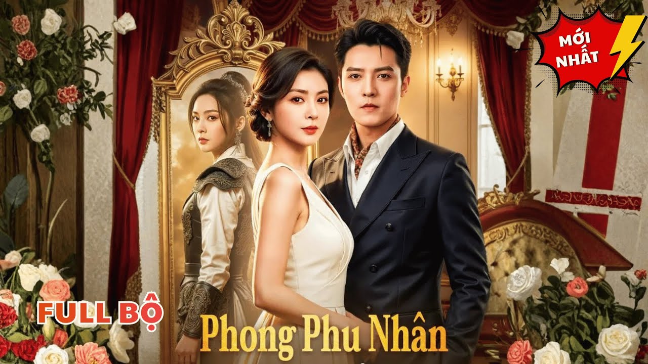 Phong Phu Nhân | Cô Gái Cổ Đại Bất Ngờ Trung Sinh Làm Vợ Của Tổng Tài Lạnh Lùng Và Cái Kết!