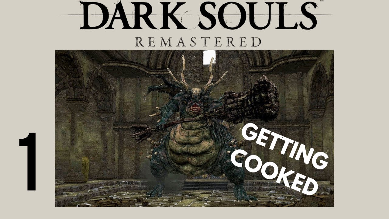 GETTING COOKED BY THE FIRST BOSS | Dark Souls Remastered | 1