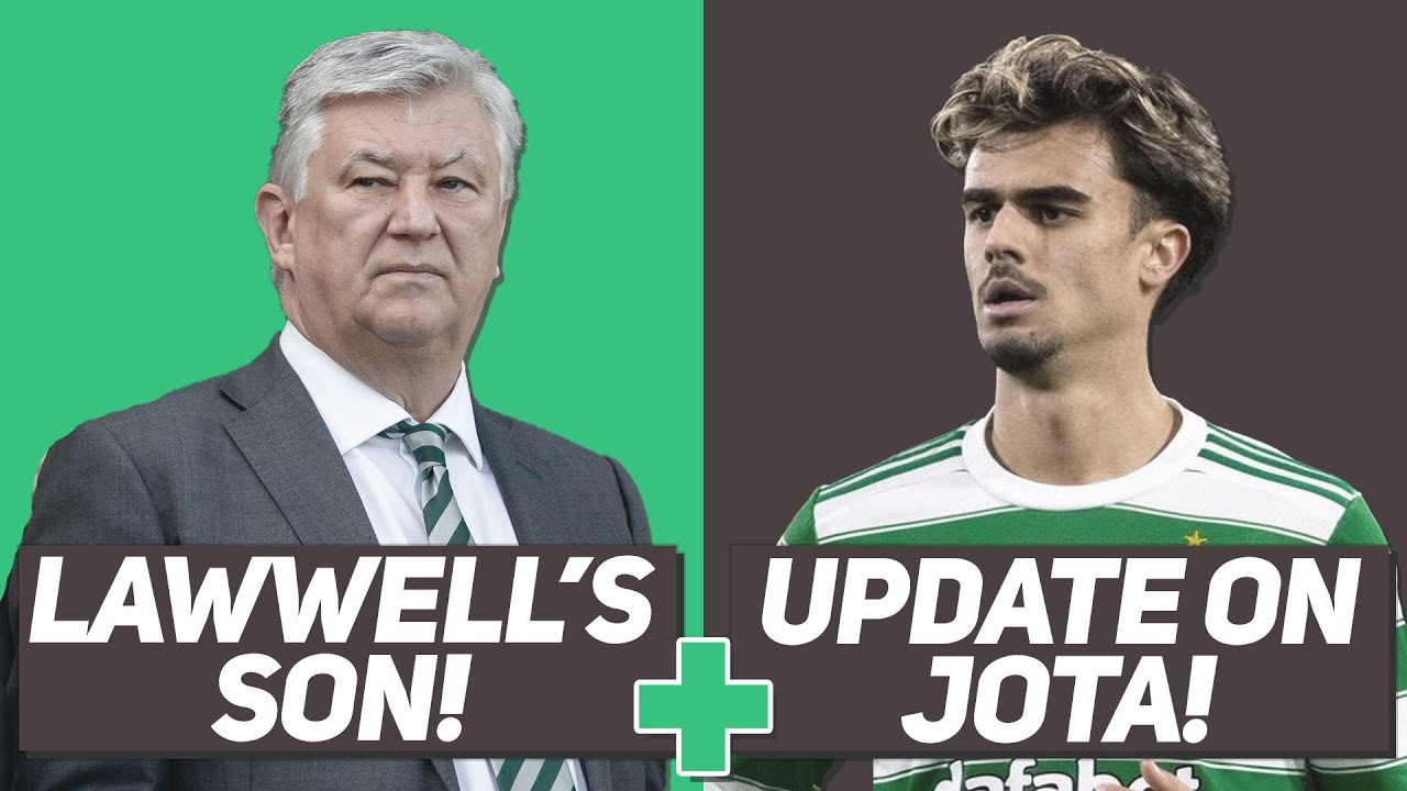 MASSIVE JOTA UPDATE! | PETER LAWWELL'S SON BECOMES HEAD OF SCOUTING AT CELTIC!