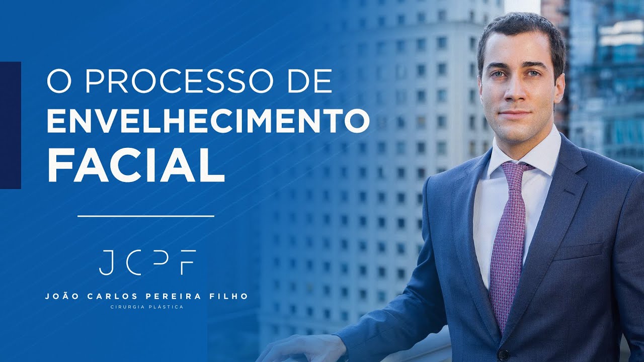 O processo de envelhecimento facial | Dr. João Carlos Pereira Filho