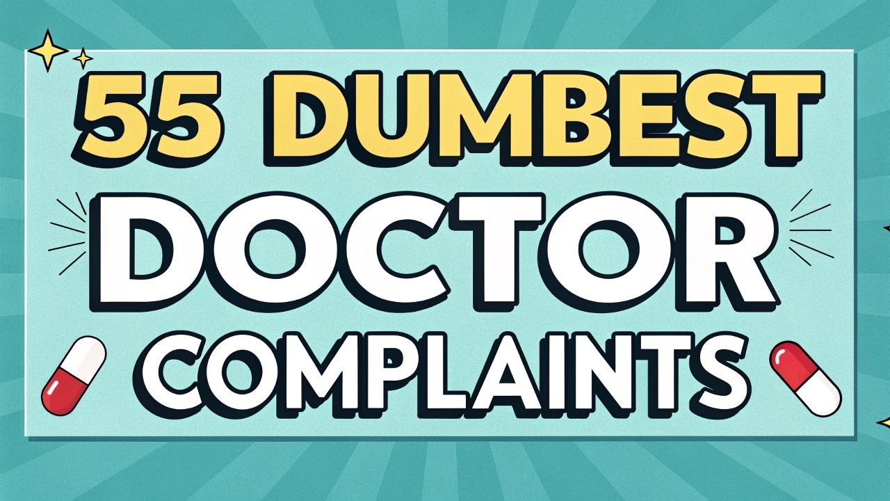 55 Dumbest Complaints About Doctors & Nurses