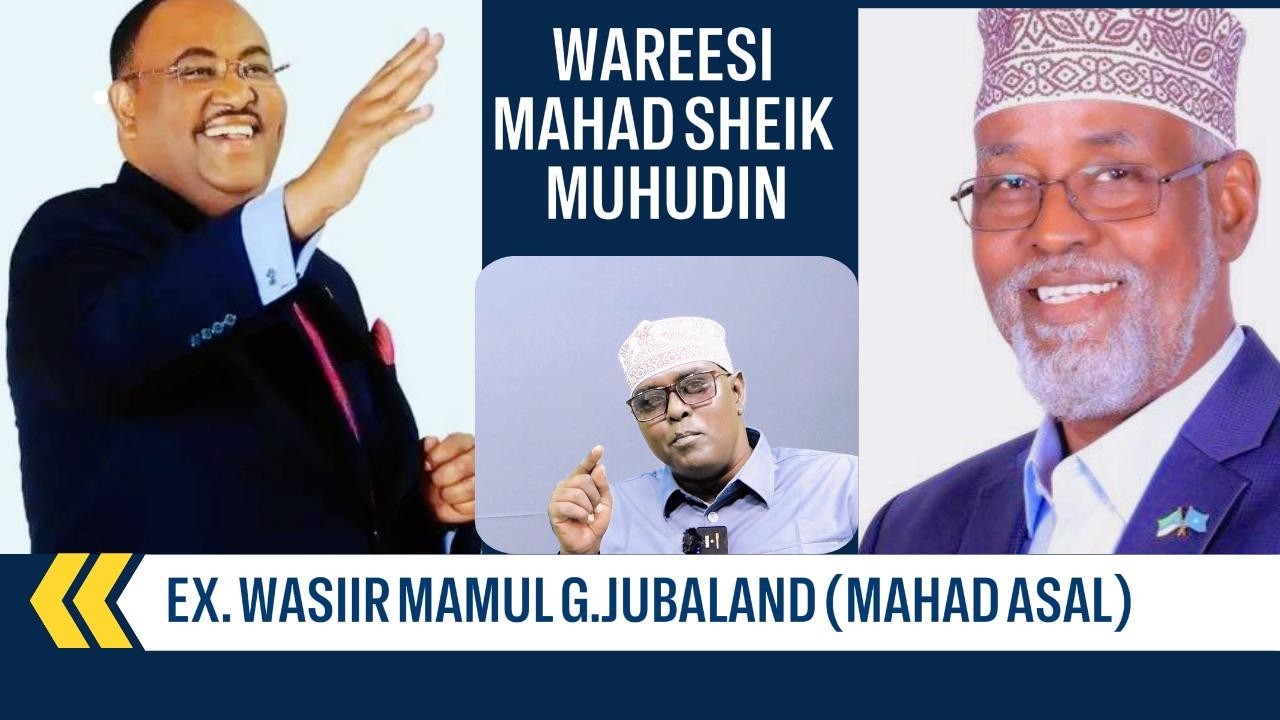 Ex.Waziir Mamulka Jubaland Mahad Asal oo Ka Hadlay Qilafka Siyasaded U dhaxeyo Dowlada Iyo Mucaradka