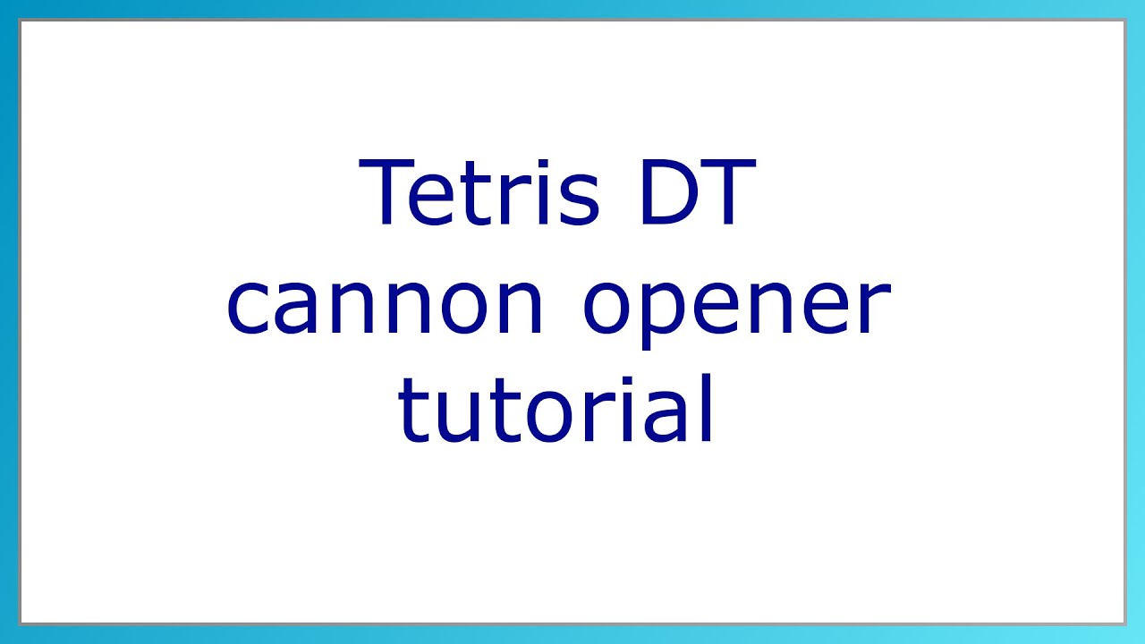 【Tetris】DT cannon opener tutorial