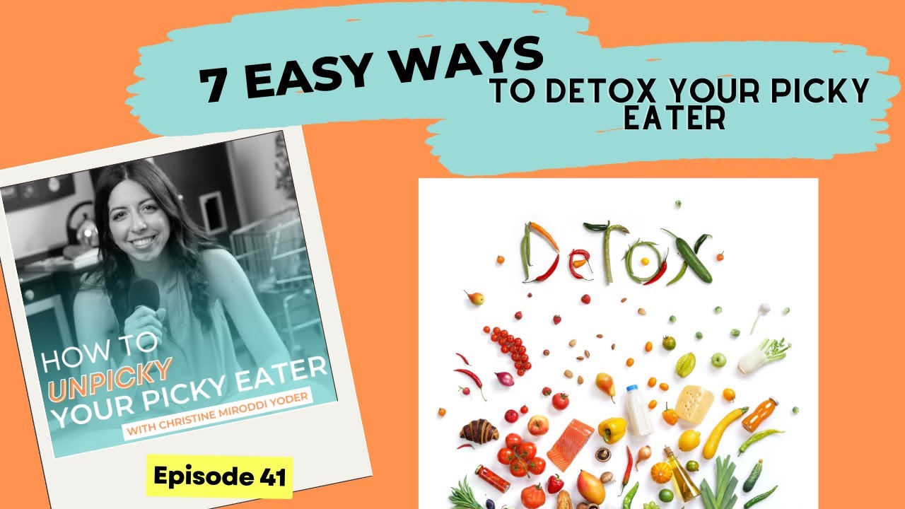 7 Easy Ways to Detox Your Picky Eater 