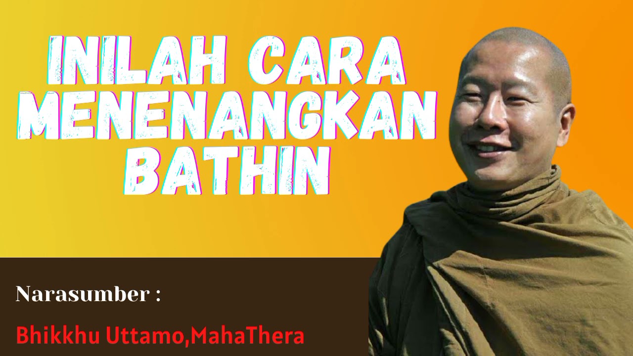 Dhammadesana Singkat - Inilah cara menenangkan bathin - Bhante Uttamo