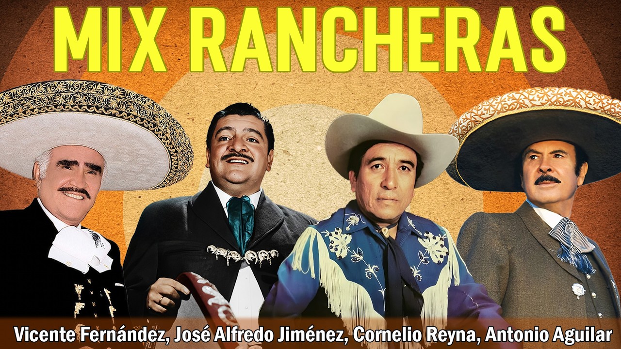 VICENTE FERNANDEZ, JOSÉ ALFREDO JIMÉNEZ, CORNELIO REYNA, ANTONIO AGUILAR - RANCHERAS MEXICANAS MIX