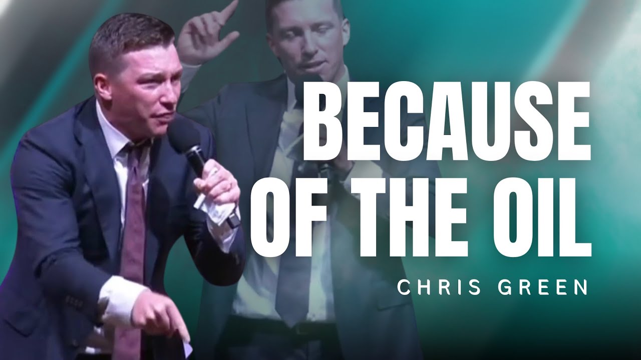 Chris Green - BECAUSE OF THE OIL