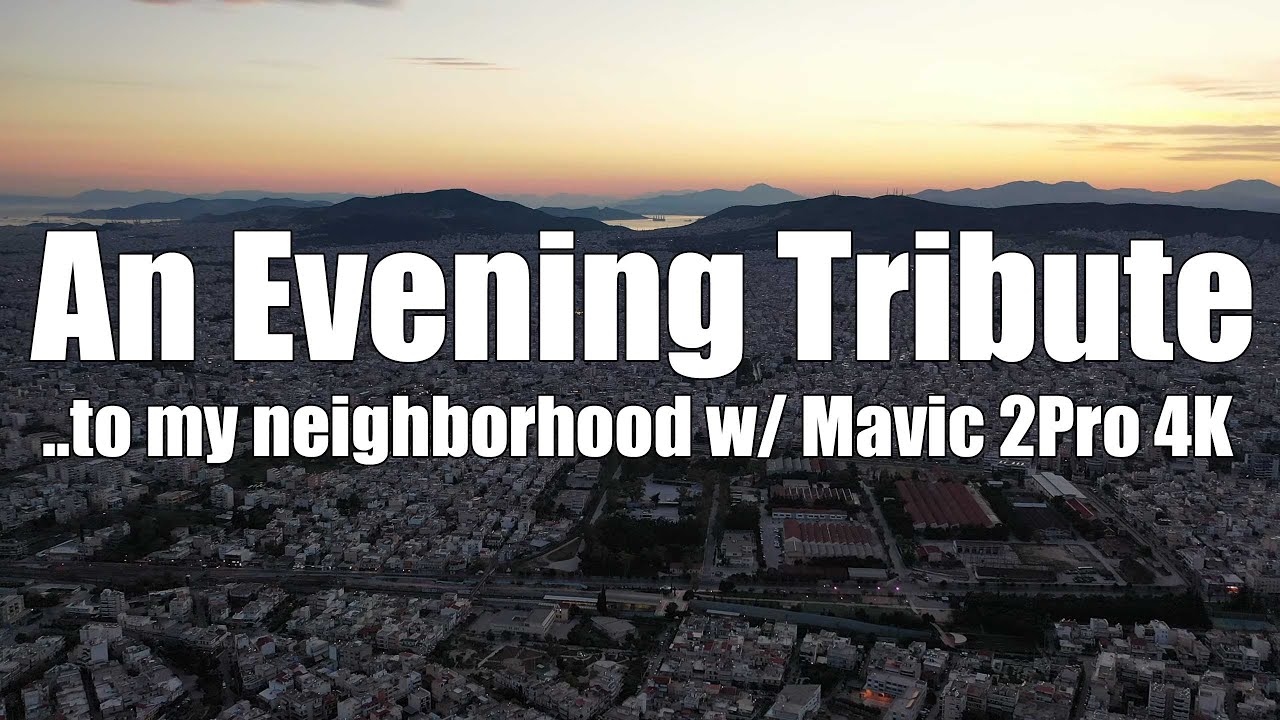 An evening tribute to my neighborhood - Mavic 2Pro 4K