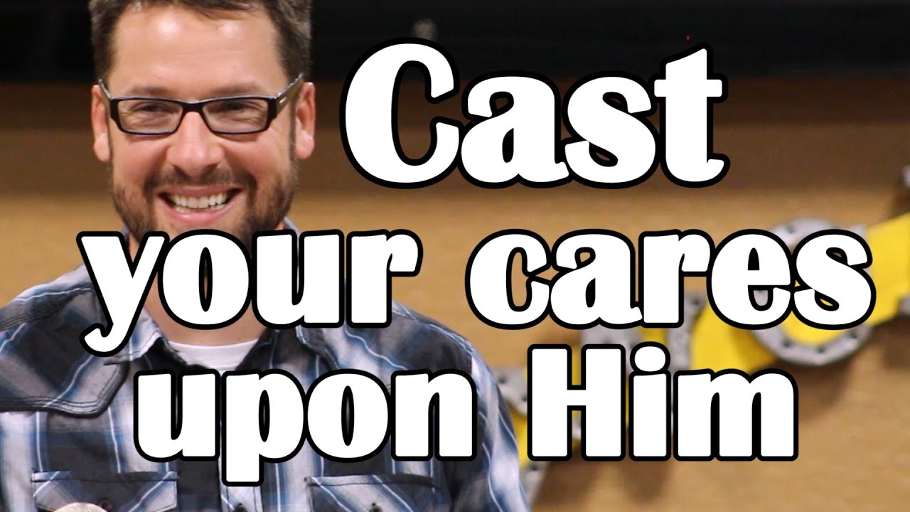 Cast Your Cares Upon Him 1 Pet 5:5-7