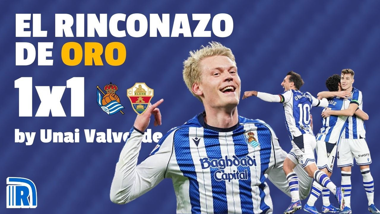 ESTADO DE FELICIDAD TXURI URDIN | EL RINCONAZO DE ORO | Resumen y notas 1x1 Real Sociedad 3-1 Elche