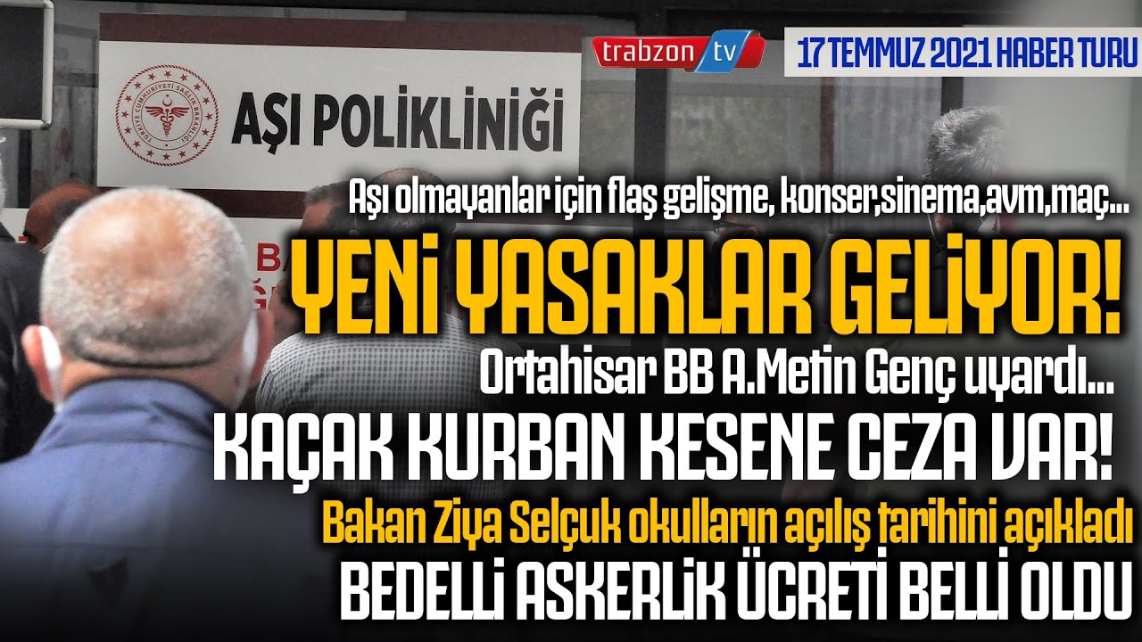 Trabzontv 17 Temmuz HaberTuru   Aşı olmayanlara kötü haber, Yeni yasaklar Cb masasında