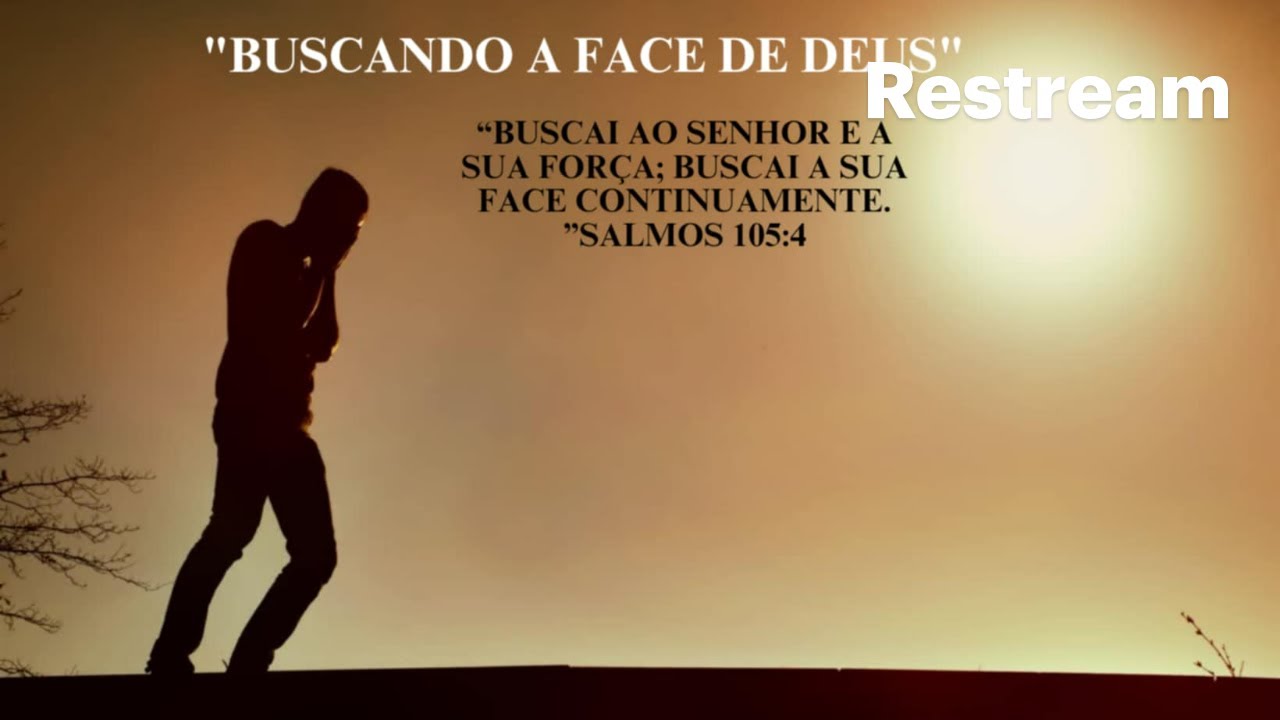 BUSCANDO  A FACE DE DEUS .