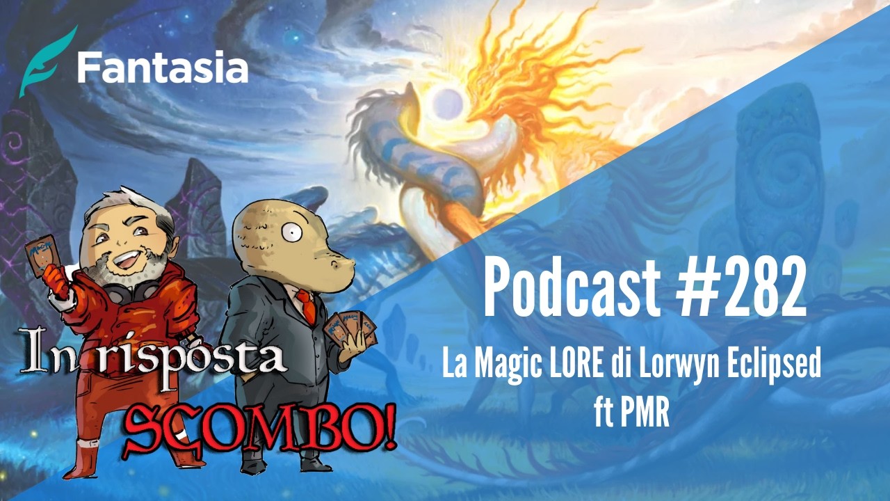 La magic LORE di Lorwyn Eclipsed ft PMR [In Risposta Scombo ]