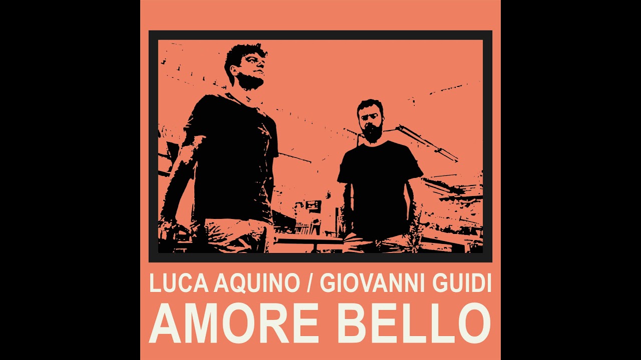 Luca Aquino, Giovanni Guidi - Amore bello (Official Video)@lucaaquino8298
