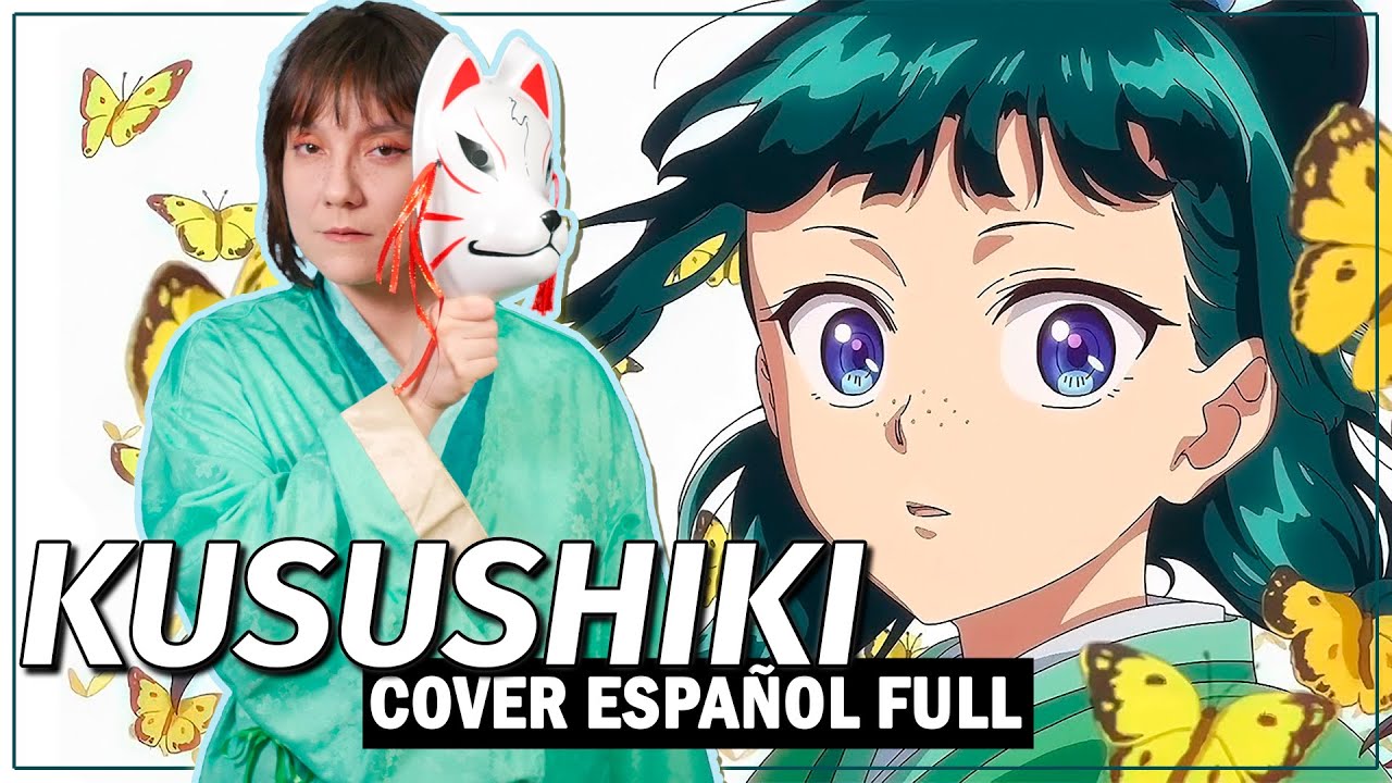 The Apothecary Diaries Opening 4 - KUSUSHIKI - Cover Español Latino - Iris