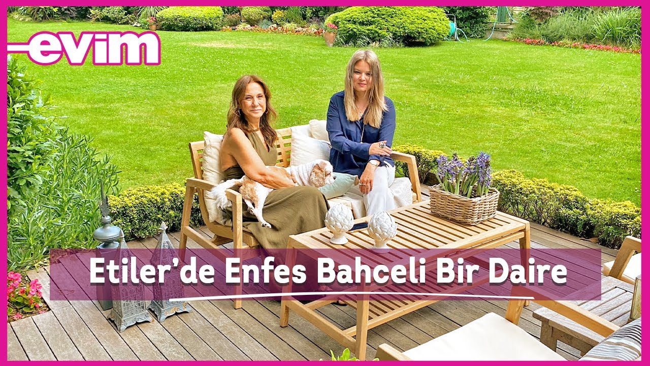 Etiler’de Enfes Bahçeli Bir Daire | Evim ile Ev Turu