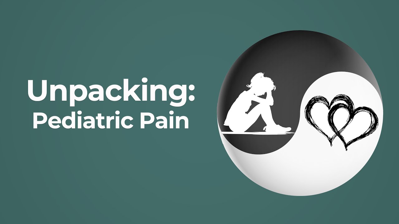 Unpacking: Pediatric Pain