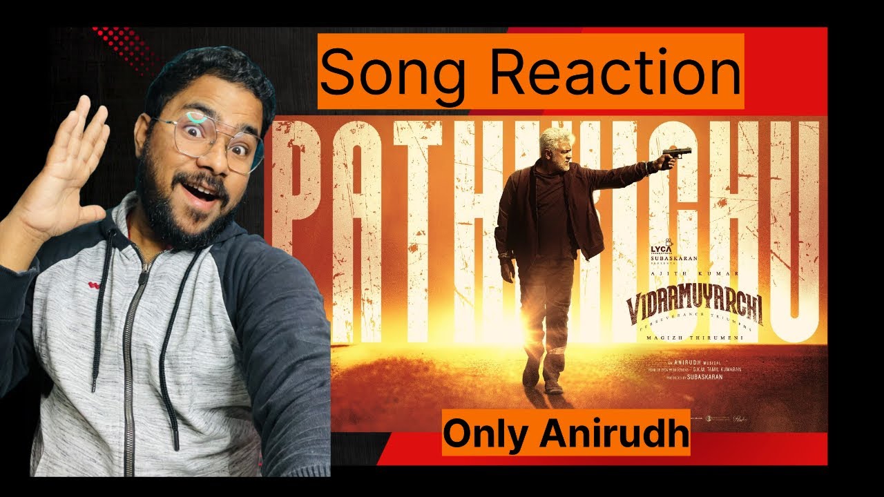 Vidaamuyarchi | Pathikichu lyrics | Song reaction | Ajith Kumar