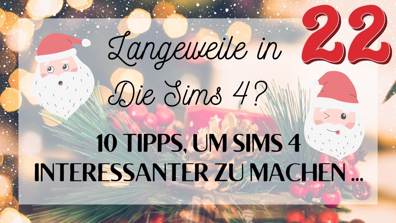 Langeweile in Sims 4? 10 Tipps, um Sims 4 interessanter zu machen 🥰 Die Sims 4 Adventskalender 🎄🎇