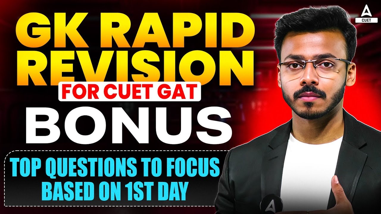 CUET 2025 | GK RAPID REVISION | Bonus : Top Questions to Focus Based on 1st Day | By Harsh Sir