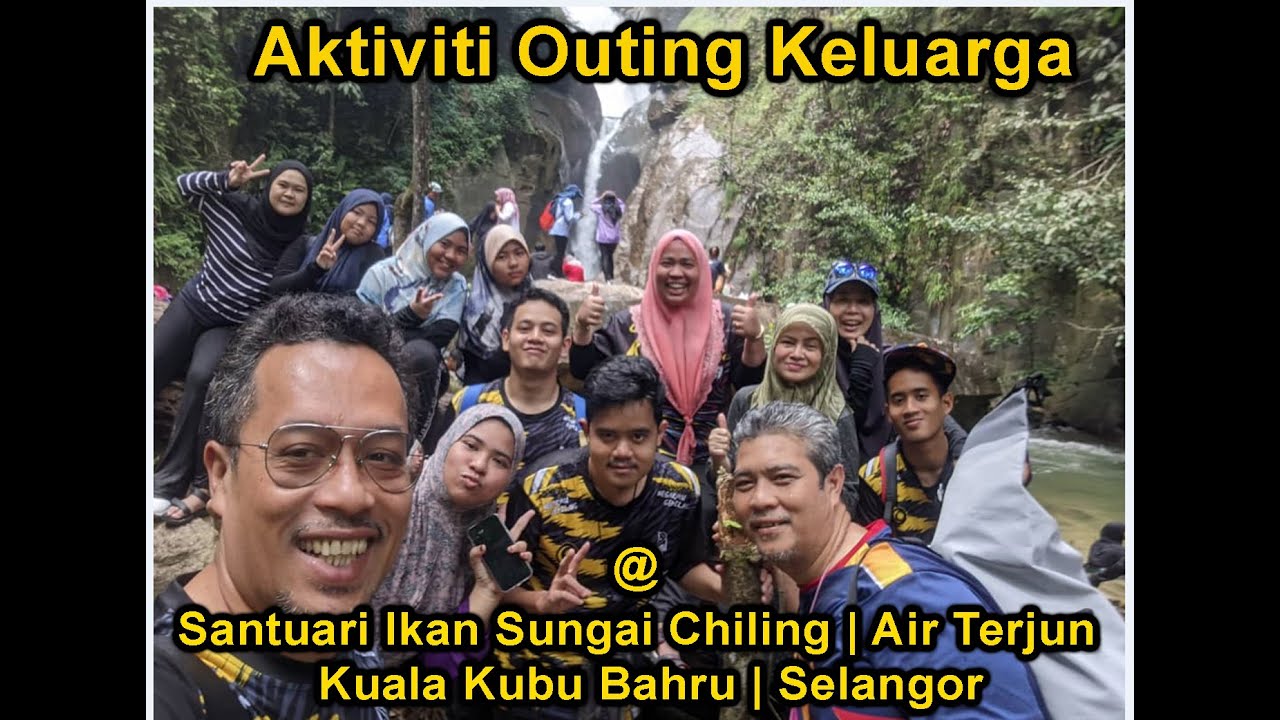 WAJIB PERGI | Outing Keluarga @ Santuari Ikan Sungai Chiling | Air Terjun | Selangor