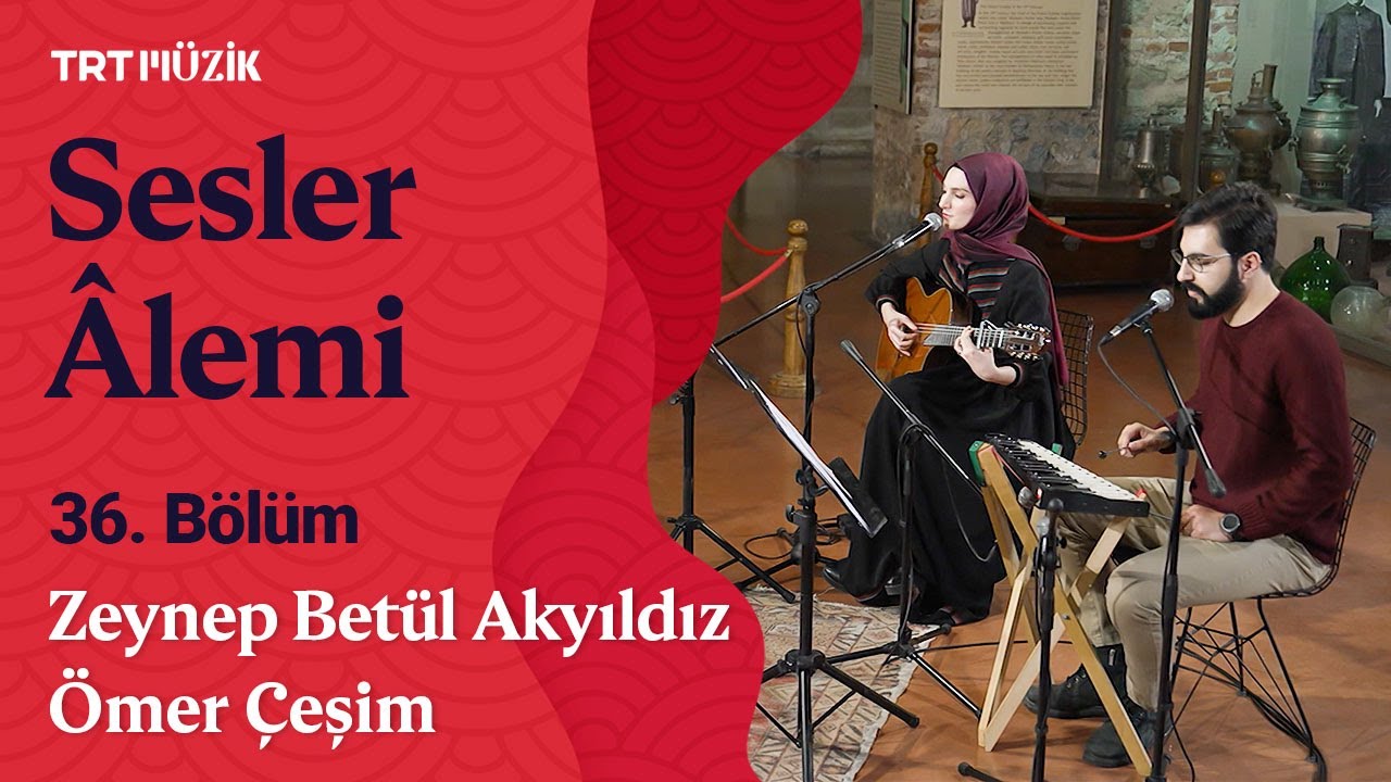 Sesler Âlemi | 36. Bölüm (Konuk: Zeynep Betül Akyıldız & Ömer Çeşim) #SeslerAlemi