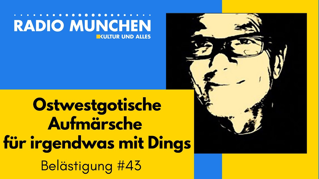 Ostwestgotische Aufmärsche für irgendwas mit Dings: Belästigungen #43 - von Michael Sailer