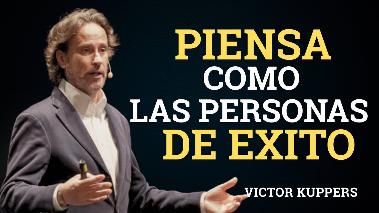 Piensa como Las Personas de EXITO | Victor Kuppers