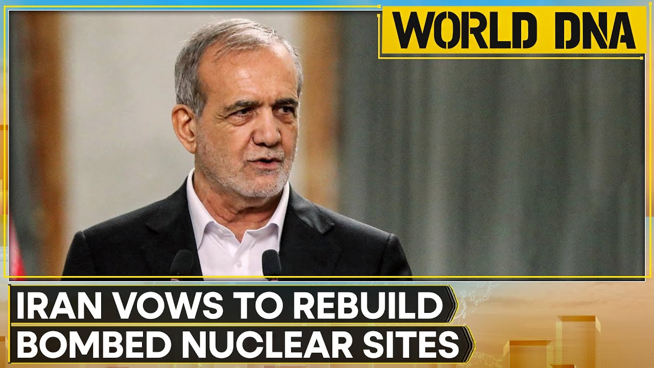 Iran's President Pezeshkian Vows to Rebuild Nuke Sites With 'Greater Strength' | WORLD DNA