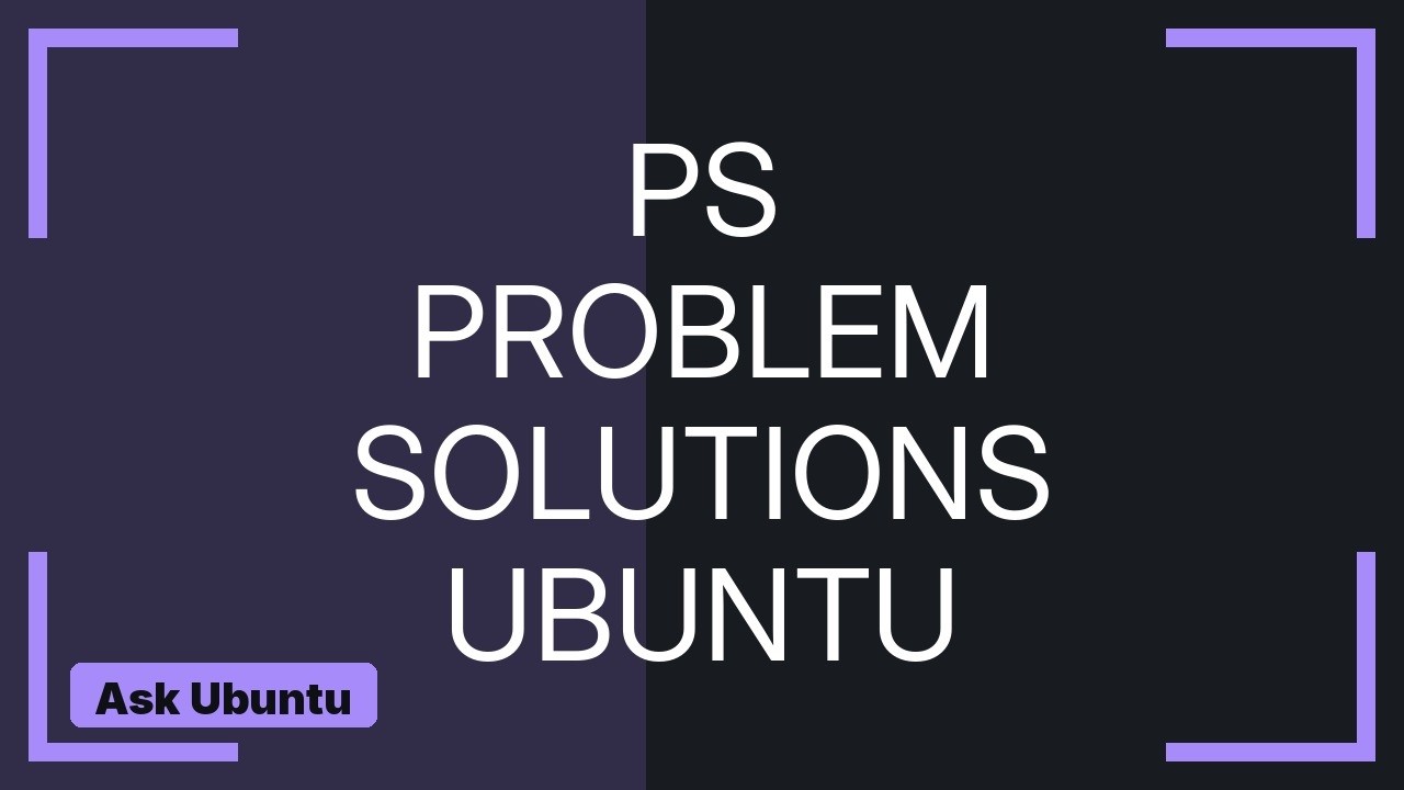 Ubuntu: Which to use of ps ef or ps -ef? (2 Solutions!!)