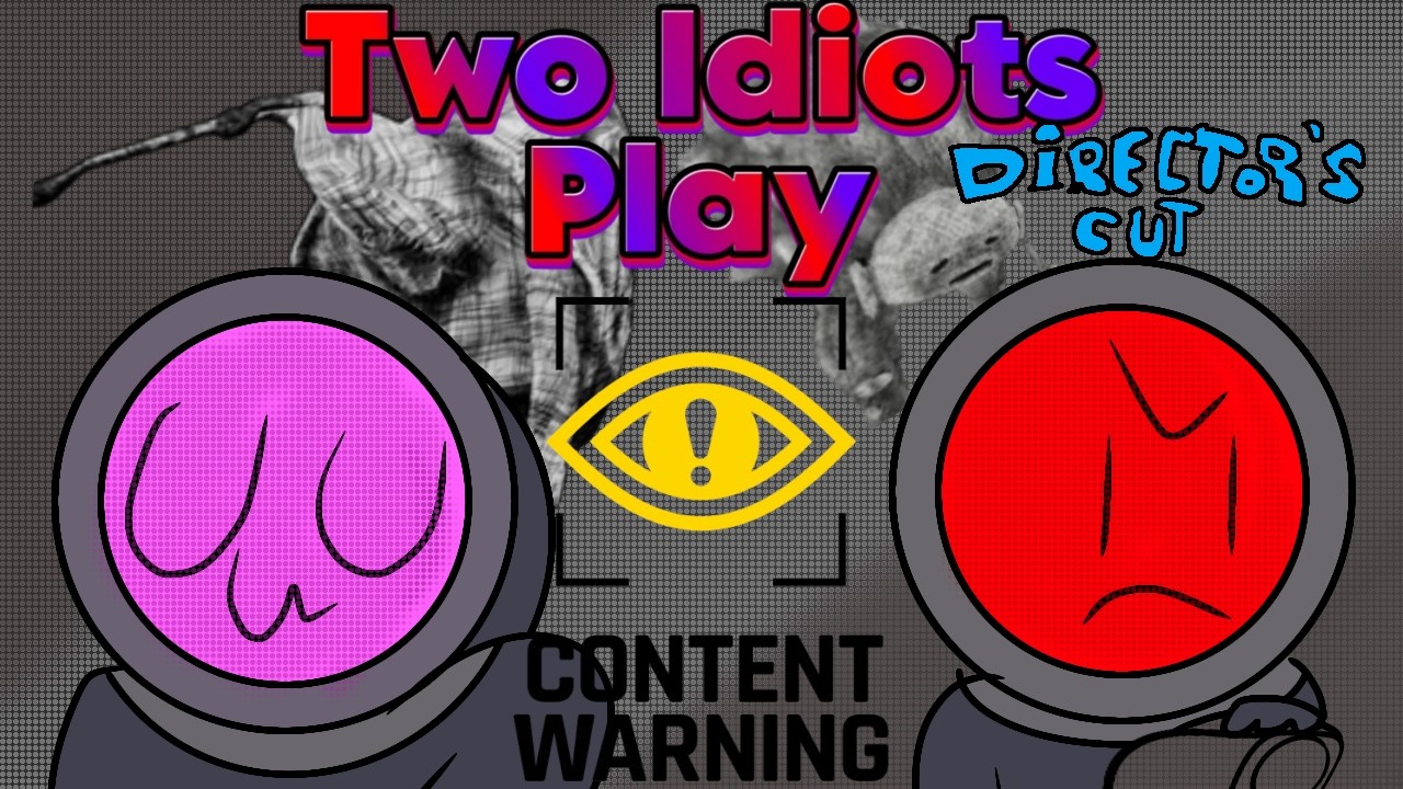 Two Idiots Play Content Warning (Directors Cut)