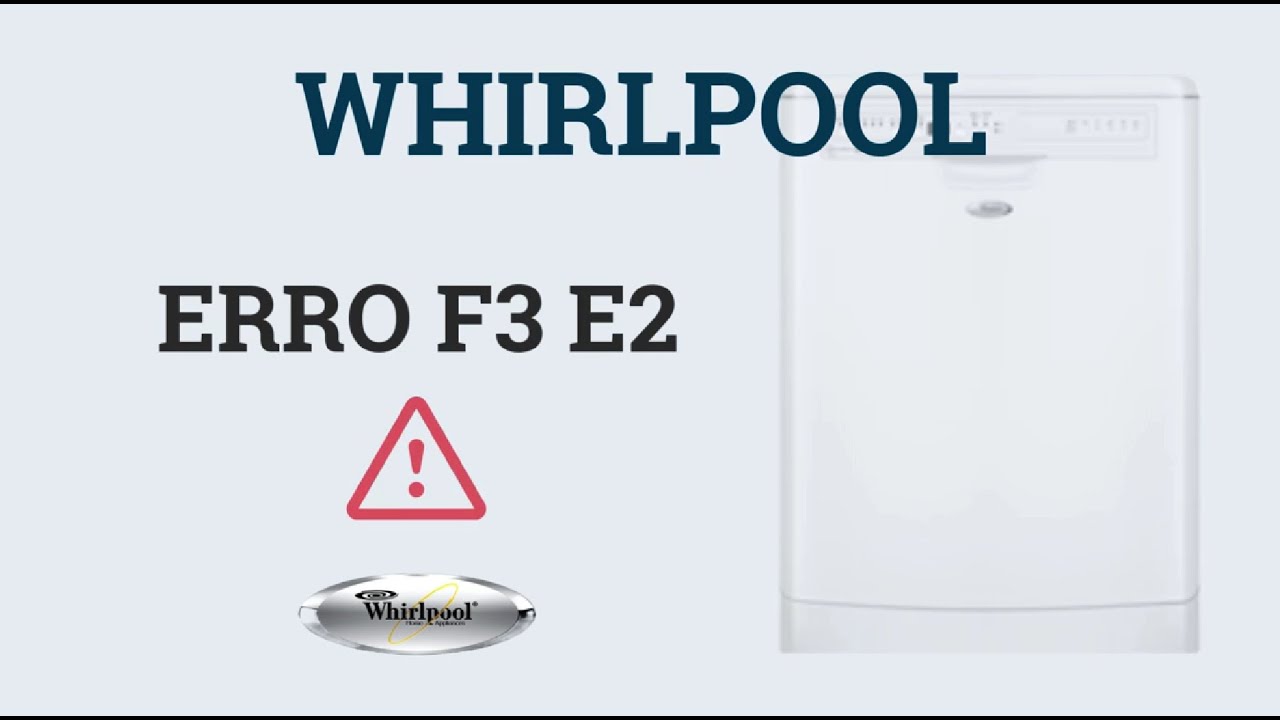 👉 Erro F3 E2 - WHIRLPOOL máquina lavar loiça ⚠️ 🌡️ Falha no termístor NTC (temperatura elevada)