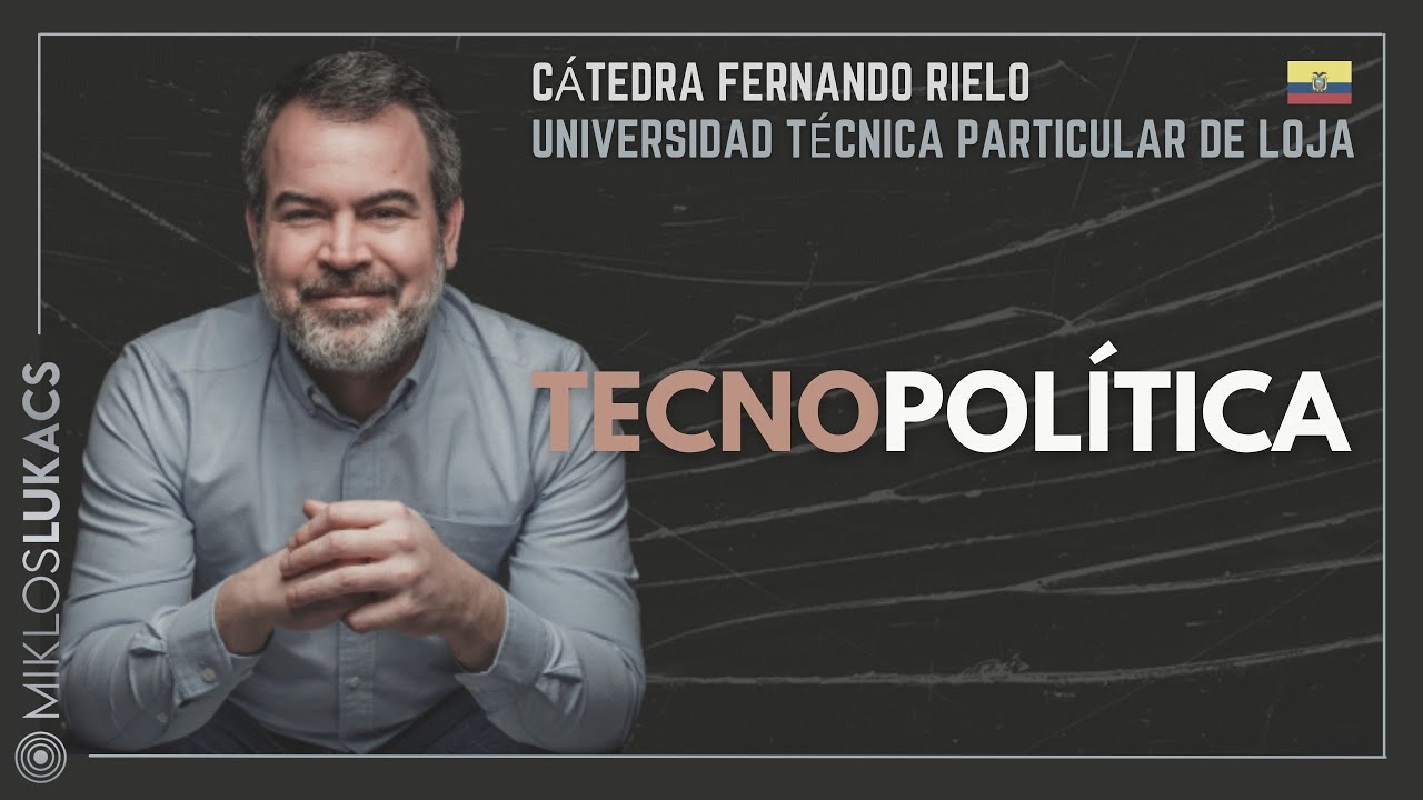 Tecnología, política y antropología (Tecnopolítica) - Conferencia de Miklos Lukacs en Loja, Ecuador