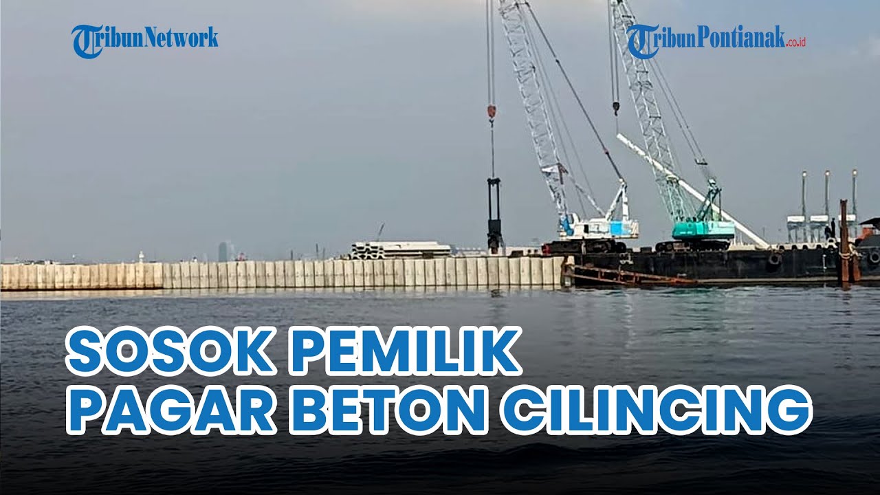 Siapa Pemilik Pagar Beton di Pesisir Cilincing yang Dikeluhkan Nelayan?