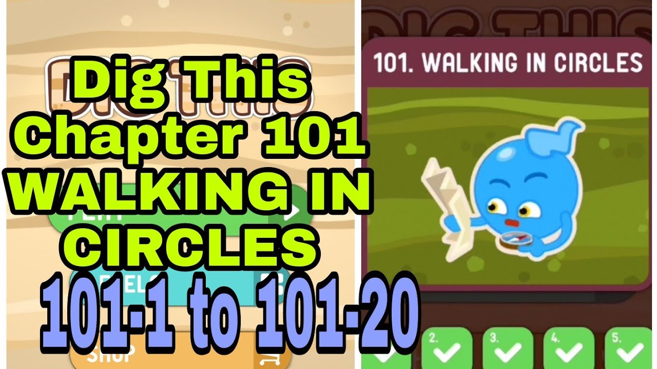Dig This (Dig It) 101-1 to 101-20 Chapter 101 WALKING IN CIRCLES All Levels