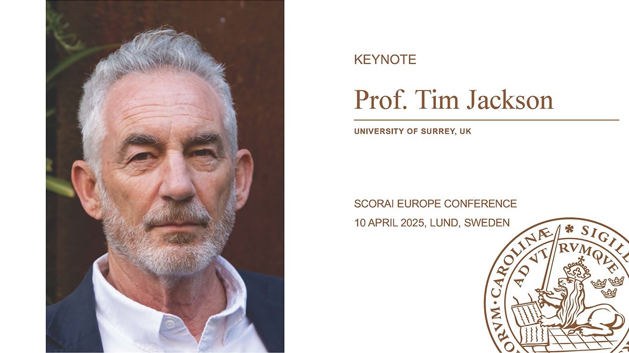 SCORAI EUROPE CONFERENCE 2025 - Keynote - Tim Jackson - 10th of April 2025