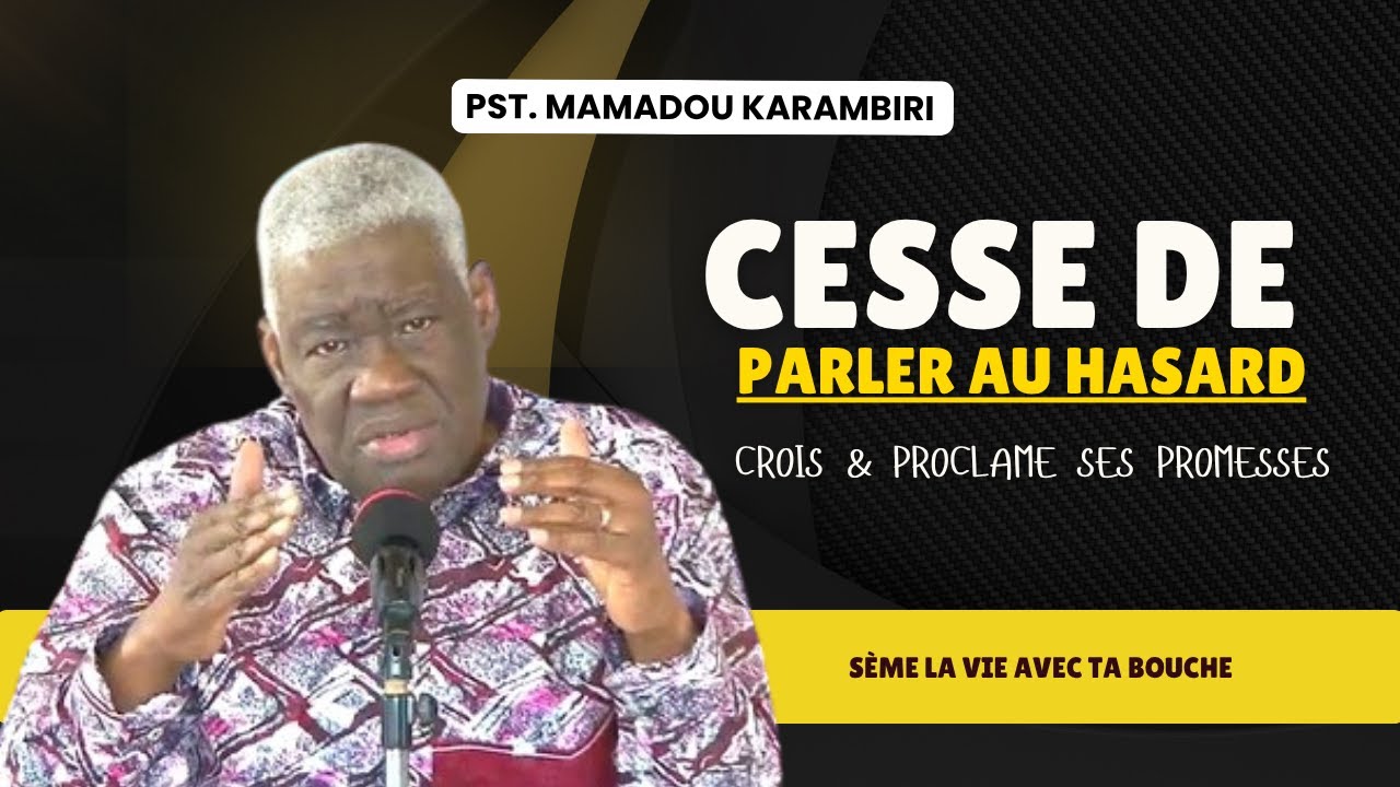 Pst Mamadou Karambiri - Cesse De Parler Au Hasard #SuccèsEnChrist  #CroireEtProclamer