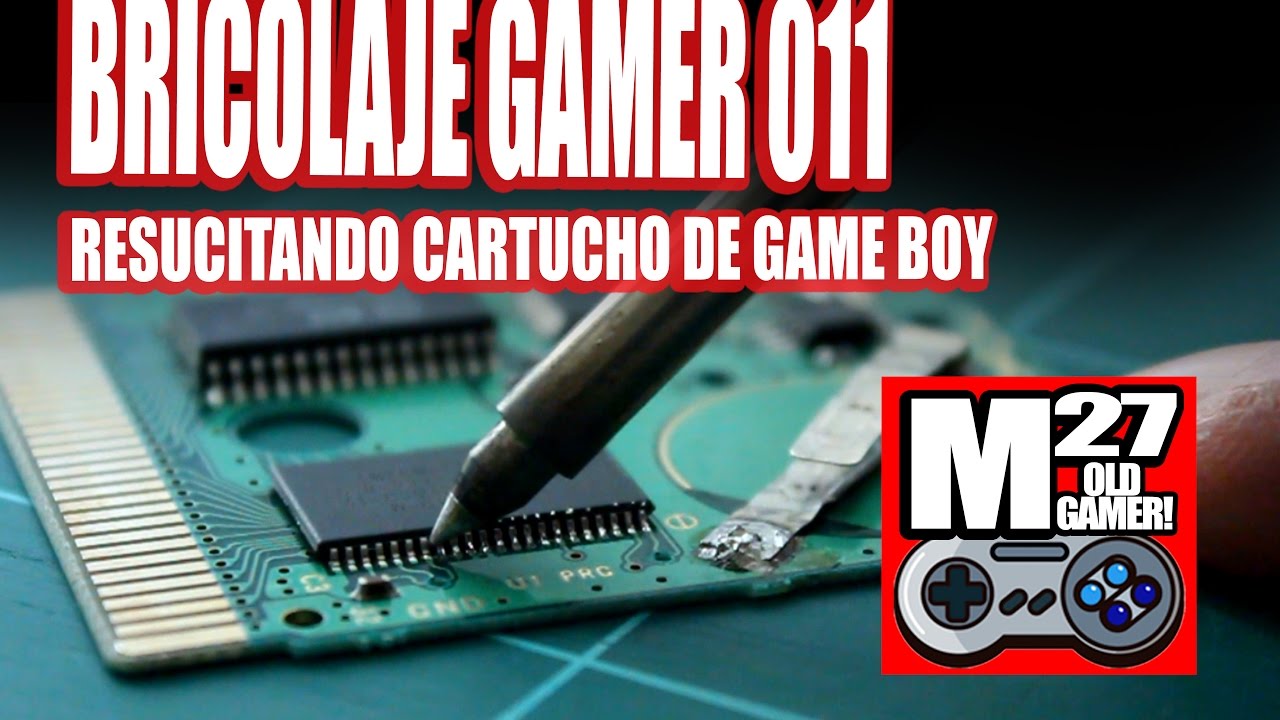 Bricolaje Gamer 011 - Tutorial reparar juegos de Game Boy que no arrancan