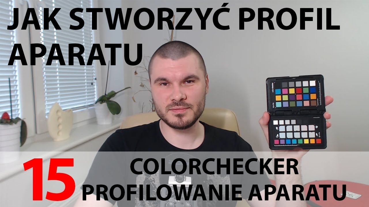 15. Profilowanie aparatu przy pomocy Color Checkera