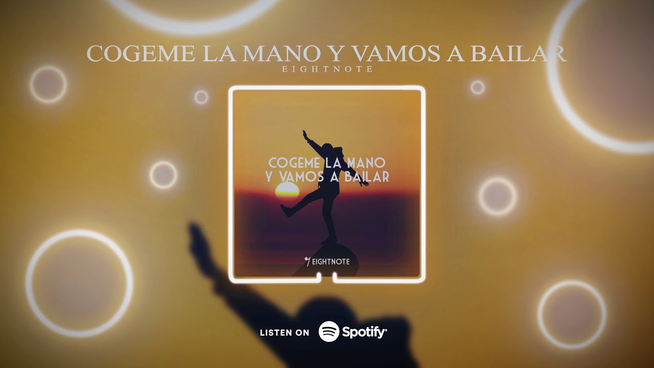 Eightnote - C&oacute;geme la Mano y Vamos a Bailar