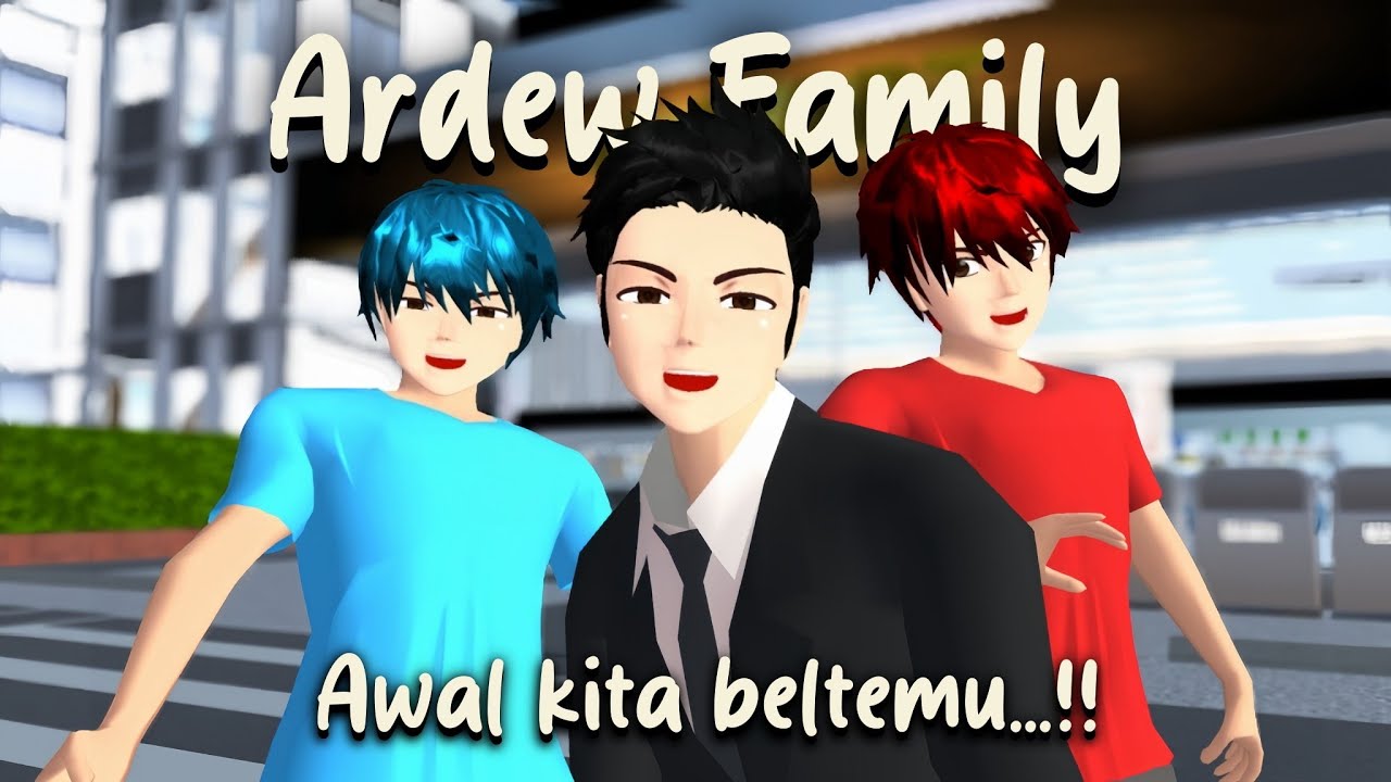 AWAL KITA BELTEMU || ARDEW FAMILY THE SERIES - 01  || SAKURA SCHOOL SIMULATOR