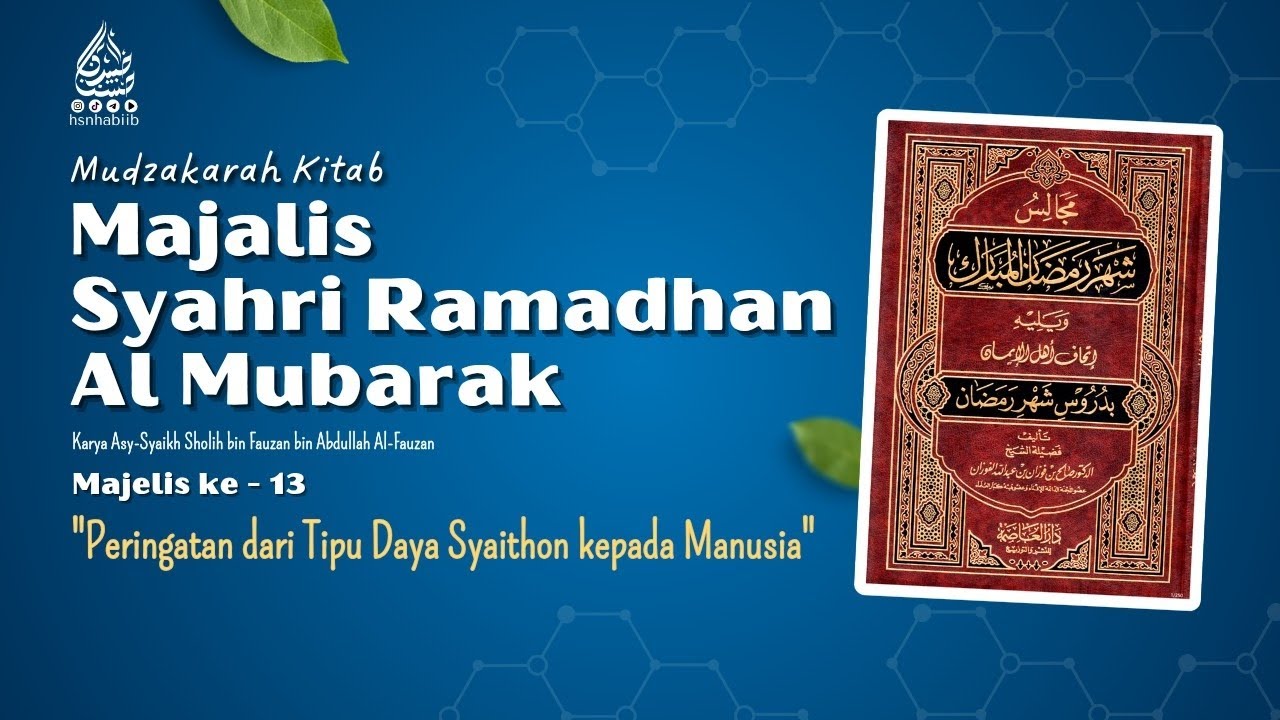 Majelis ke - 13 | Peringatan dari Bahaya Tipu Daya Syaithon | Majalis Syahri Ramadhan Al Mubarak