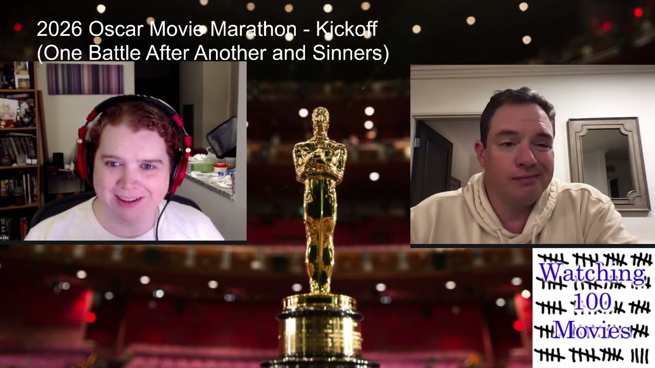 Watching 100 Movies - 2026 Oscar Marathon Kickoff - One Battle After Another and Sinners
