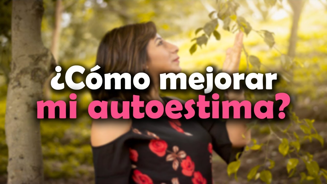 😊 5 CLAVES para FORTALECER mi AUTOESTIMA | Mercedes Aquino