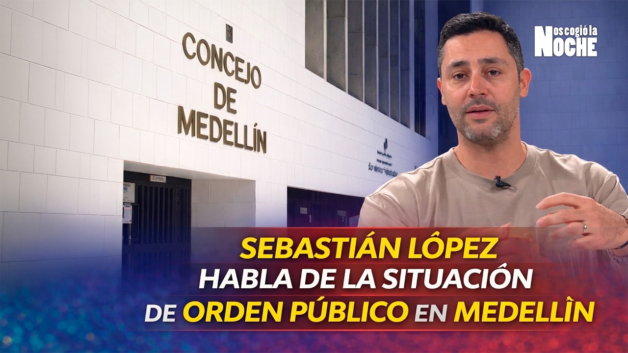 Sebastián López, concejal de Medellín, habla de la situación de orden público en la ciudad