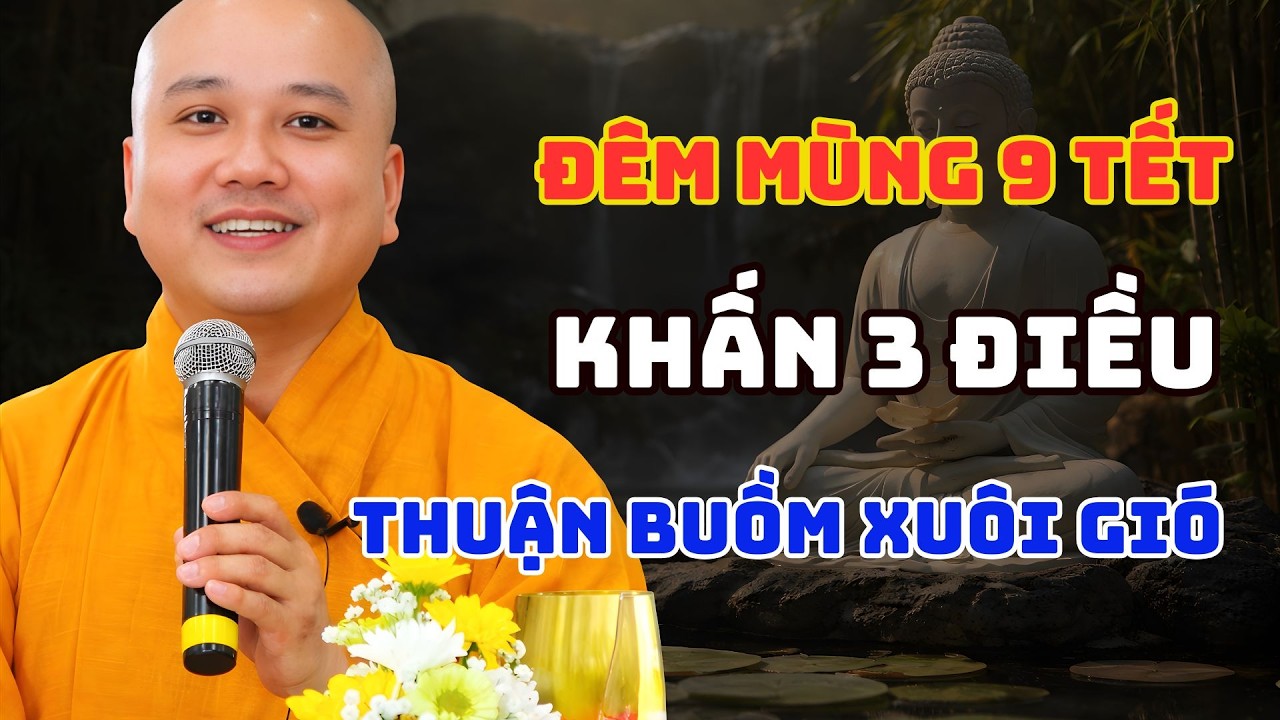 Phật dạy: Đêm mùng 9 Tết - Thành Tâm Khấn 3 Điều – Cả Năm Thuận Buồm Xuôi Gió