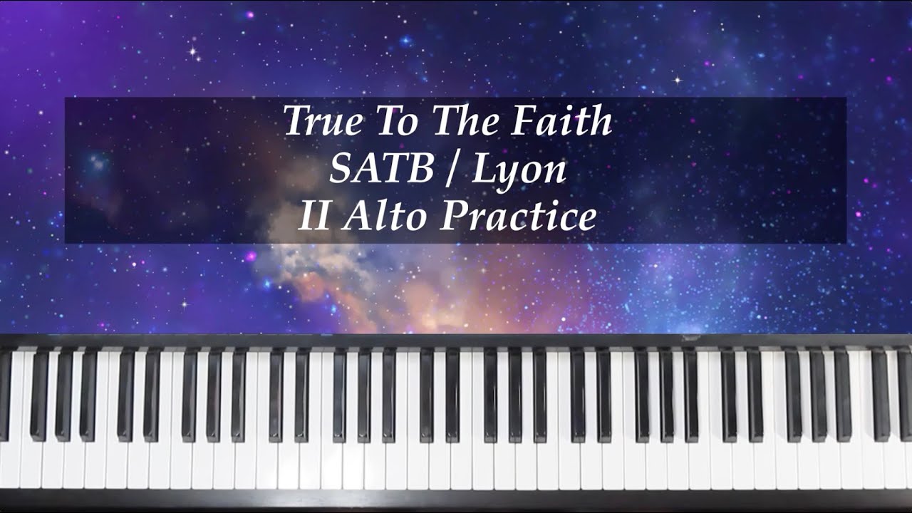 True To The Faith - SATB - Lyon - II Alto Practice with Brenda