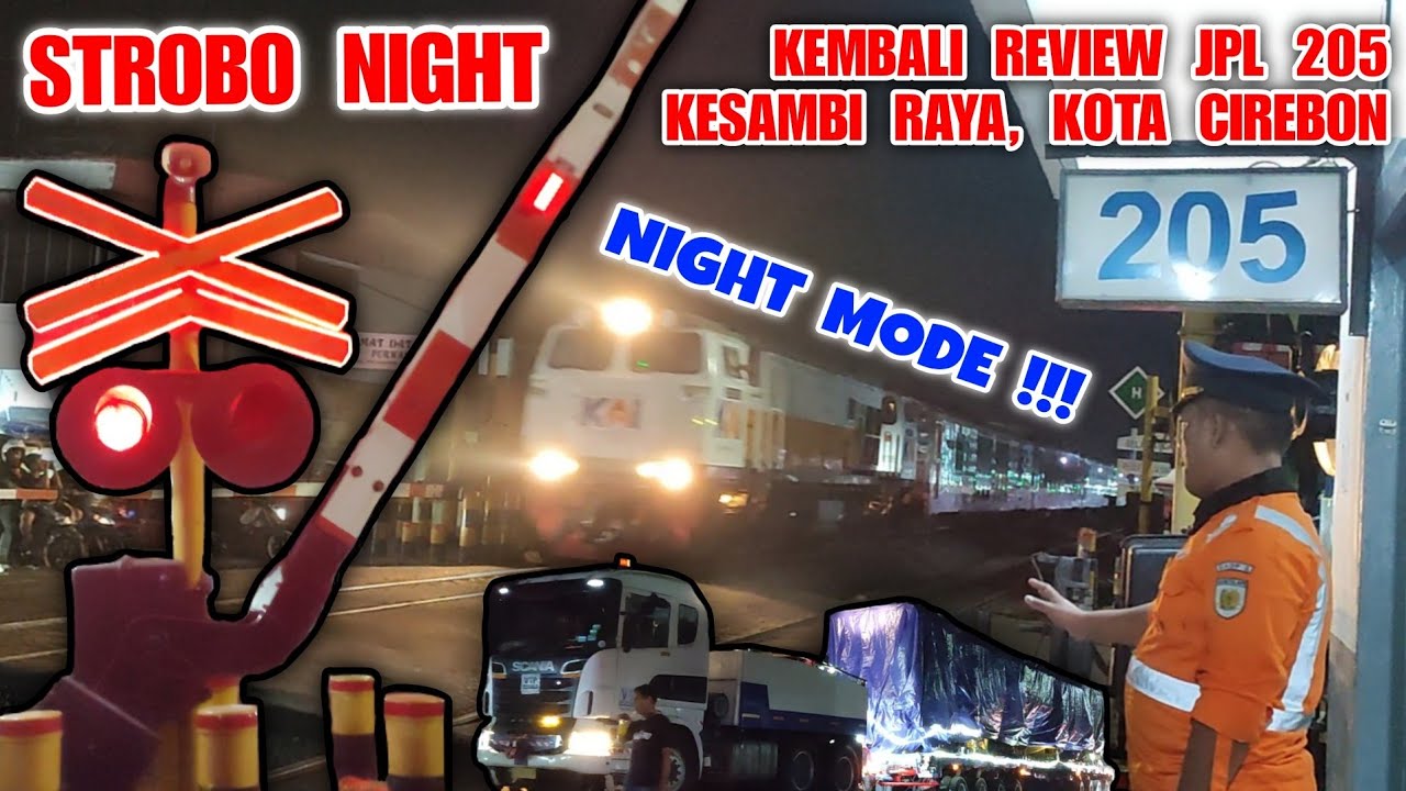 PERLINTASAN KERETA API JPL 205 KESAMBI RAYA, KOTA CIREBON VERSI NIGHT MODE STROBO - KEMBALI REVIEW