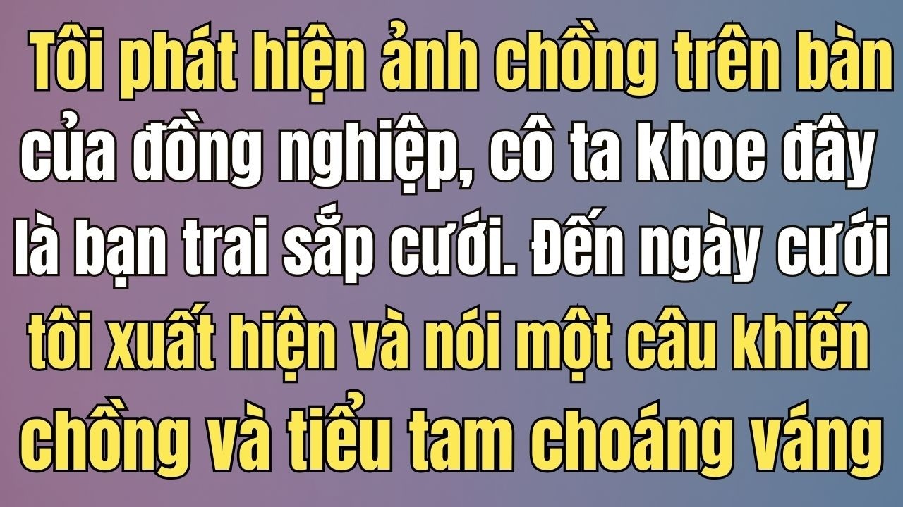Đồng nghiệp khoe bạn trai sắp cưới… tôi chết lặng khi nhận ra đó là chồng mình