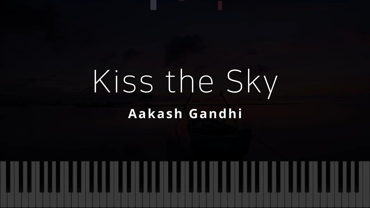 Kiss the Sky - Aakash Gandhi